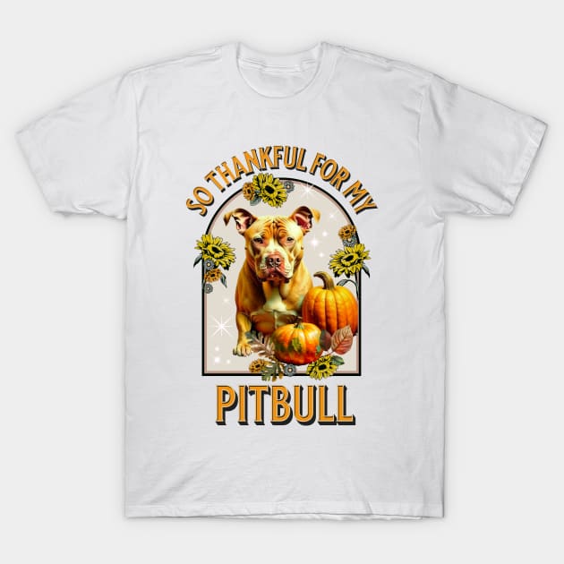 So Thankful for my Pitbull T-Shirt by TempoTees